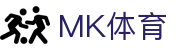 MK体育中国官方门户 - 全天直播实时在线